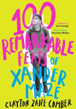 100 Remarkable Feats of Xander Maze by Clayton Zane Comber