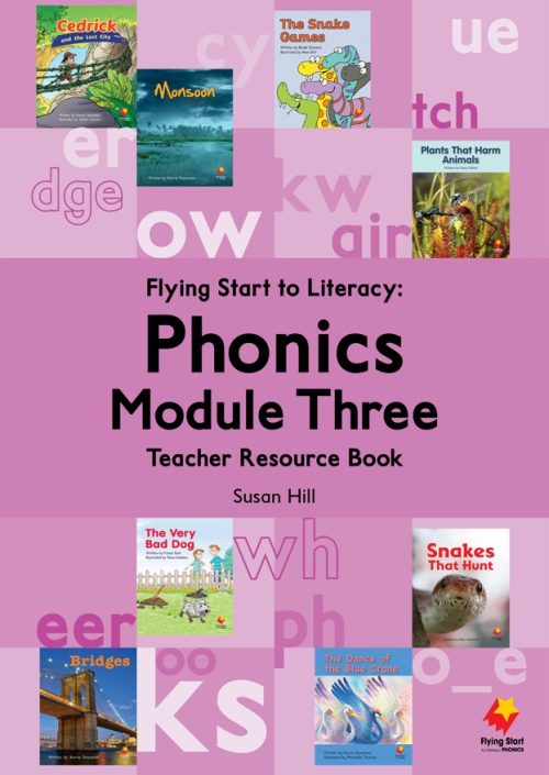 Flying Start to Literacy-Phonics - Module 3 Teacher Resource Book