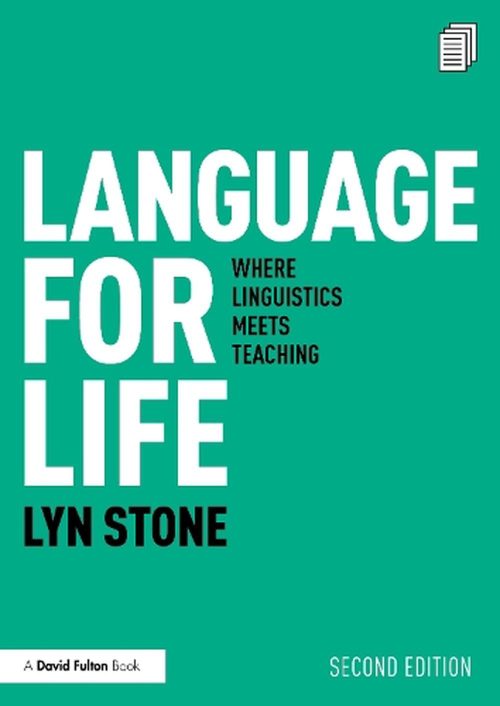 Language for Life, Where Linguistics Meets Teaching By Lyn Stone