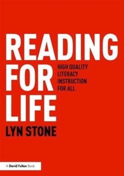 Reading for Life, High Quality Literacy Instruction for All By Lyn Stone