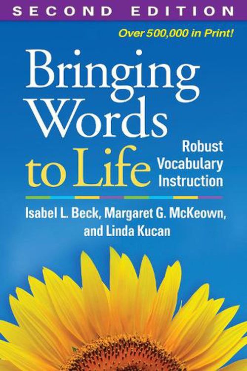 Bringing Words to Life Robust Vocabulary Instruction 2nd Edition By: Isabel L. Beck, Margaret G. McKeown and Linda Kucan