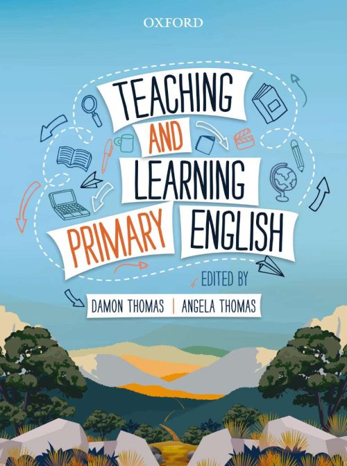 Teaching and Learning Primary English Edited by Damon Thomas | Angela Thomas