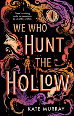 We Who Hunt The Hollow by Kate Murray