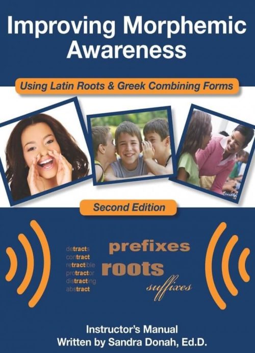 Improving Morphemic Awareness : Using Latin Roots & Greek Combining Forms by Sandra Donah
